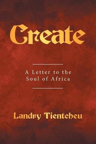 Cover image for Create: A Letter to the Soul of Africa