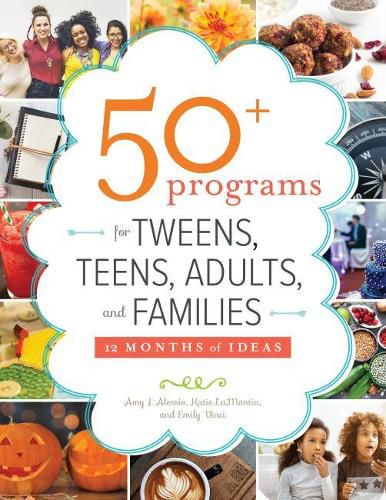 Cover image for 50+ Programs for Tweens, Teens, Adults, and Families: 12 Months of Ideas