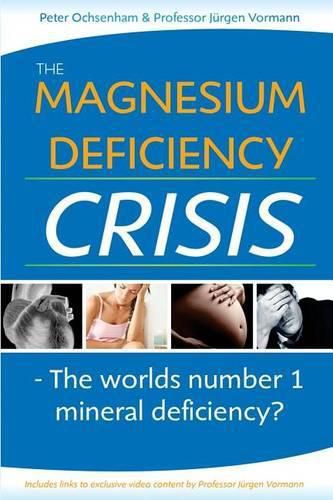 Cover image for The Magnesium Deficiency Crisis: Is This the Worlds Number One Mineral Deficiency?