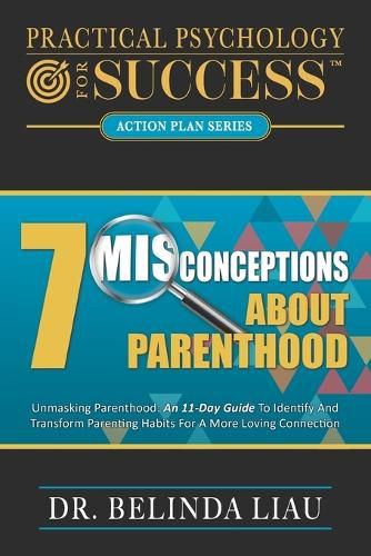 Cover image for Practical Psychology For Success Seven Misconceptions About Parenthood