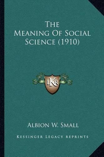 Cover image for The Meaning of Social Science (1910)