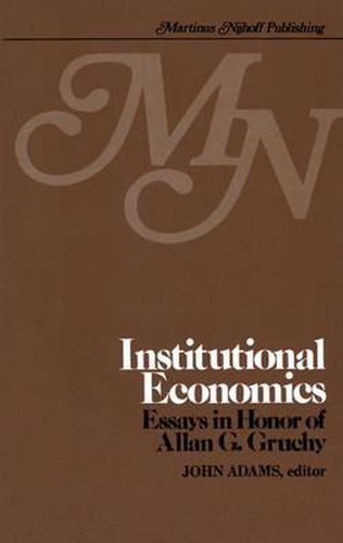 Cover image for Institutional Economics: Contributions to the Development of Holistic Economics Essays in Honor of ALLAN G. GRUCHY