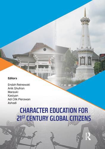 Cover image for Character Education for 21st Century Global Citizens: Proceedings of the 2nd International Conference on Teacher Education and Professional Development (INCOTEPD 2017), October 21-22, 2017, Yogyakarta, Indonesia