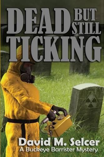 Cover image for Dead But Still Ticking: A Buckeye Barrister Mystery