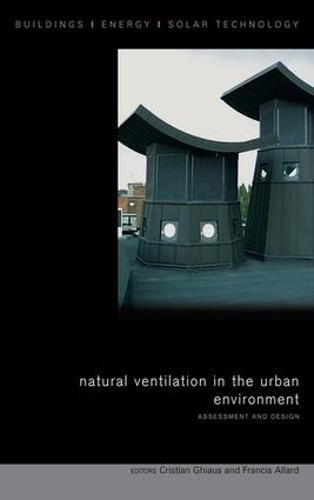 Cover image for Natural Ventilation in the Urban Environment: Assessment and Design