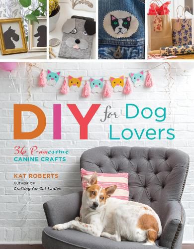 Cover image for DIY for Dog Lovers: 36 P-awesome Canine Crafts