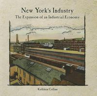 Cover image for New York's Industry: The Expansion of an Industrial Economy