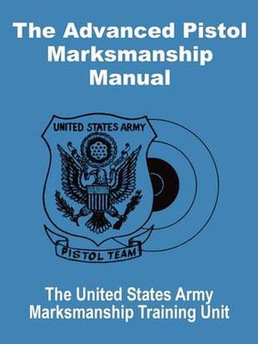 Cover image for The Advanced Pistol Marksmanship Manual