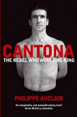 Cover image for Cantona: The Rebel Who Would Be King