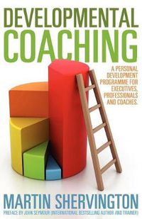 Cover image for Developmental Coaching: A Personal Development Programme for Executives, Professionals and Coaches