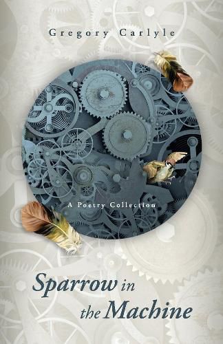 Cover image for Sparrow in the Machine: A Poetry Collection