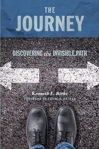 Cover image for The Journey: Discovering the Invisible Path: The Pathway to Authentic Christianity