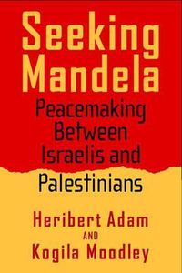 Cover image for Seeking Mandela: Peacemaking Between Israelis and Palestinians