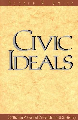 Cover image for Civic Ideals: Conflicting Visions of Citizenship in U.S. History