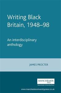 Cover image for Writing Black Britain, 1948-98: An Interdisciplinary Anthology