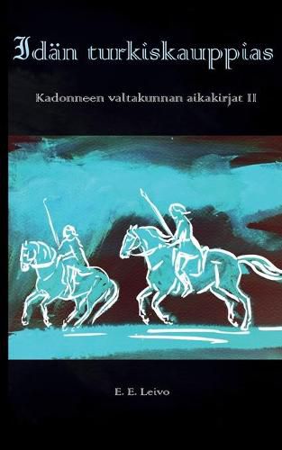 Cover image for Idan turkiskauppias: Kadonneen valtakunnan aikakirjat 2