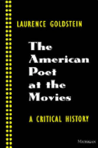 Cover image for The American Poet at the Movies: A Critical History