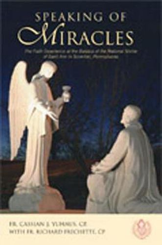 Cover image for Speaking of Miracles: The Faith Experience at the Basilica of the National Shrine of Saint Ann in Scranton, Pennsylvania