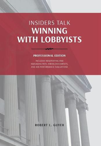 Cover image for Insiders Talk: Winning with Lobbyists, Professional Edition