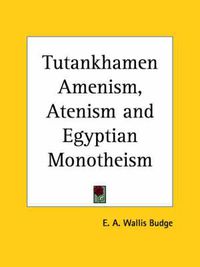 Cover image for Tutankhamen Amenism, Atenism and Egyptian Monotheism (1923)