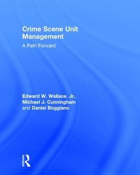Cover image for Crime Scene Unit Management: A Path Forward