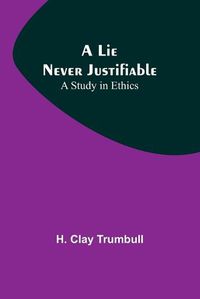 Cover image for A Lie Never Justifiable