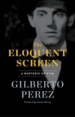 Cover image for The Eloquent Screen: A Rhetoric of Film