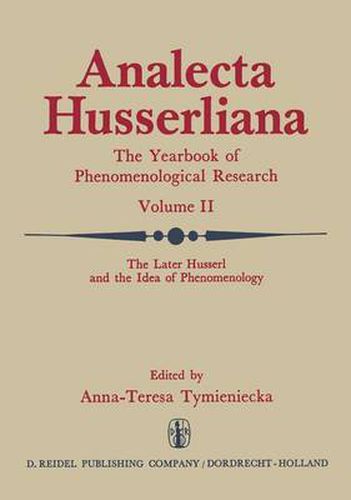 Cover image for The Later Husserl and the Idea of Phenomenology: Idealism-Realism, Historicity and Nature Papers and Debate of the International Phenomenological Conference Held at the University of Waterloo, Canada, April 9-14, 1969