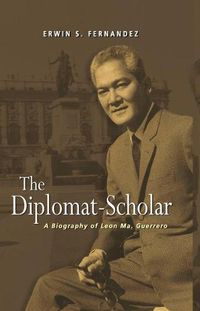 Cover image for The Diplomat-Scholar: A Biography of Leon Ma. Guerrero