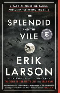 Cover image for The Splendid and the Vile: A Saga of Churchill, Family, and Defiance During the Blitz