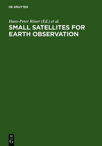 Cover image for Small Satellites for Earth Observation: Selected Proceedings of the 5th International Symposium of the International Academy of Astronautics, Berlin, April 4-8 2005