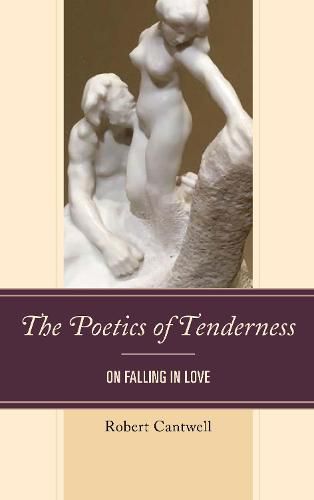 Cover image for The Poetics of Tenderness: On Falling in Love