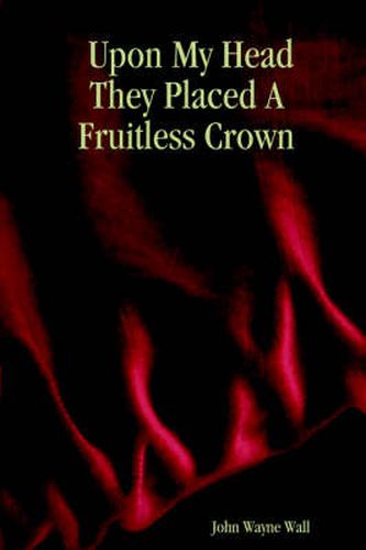 Cover image for Upon My Head They Placed A Fruitless Crown