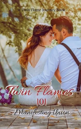 Cover image for Twin Flames 101 Manifesting Union
