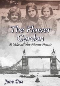 Cover image for The Flower Garden: A Tale of the Home Front