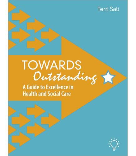 Cover image for Towards Outstanding: A Guide to Excellence in Health and Social Care