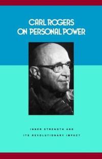 Cover image for Carl Rogers on Personal Power: Inner Strength and Its Revolutionary Impact