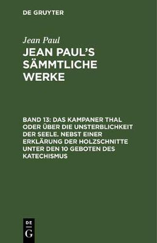 Cover image for Das Kampaner Thal Oder UEber Die Unsterblichkeit Der Seele. Nebst Einer Erklarung Der Holzschnitte Unter Den 10 Geboten Des Katechismus