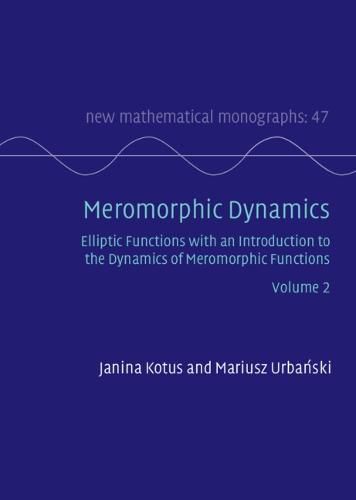 Cover image for Meromorphic Dynamics: Volume 2: Elliptic Functions with an Introduction to the Dynamics of Meromorphic Functions