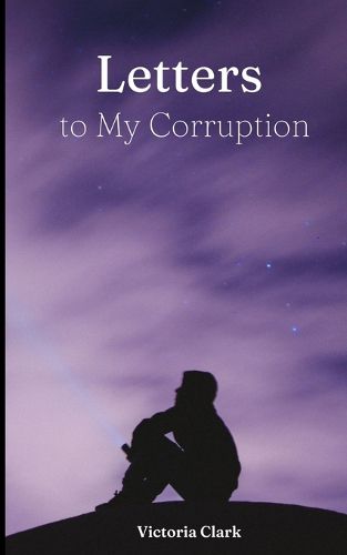 Cover image for Letters to My Corruption