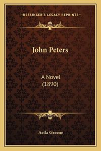 Cover image for John Peters: A Novel (1890)