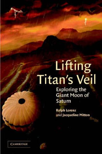 Lifting Titan's Veil: Exploring the Giant Moon of Saturn