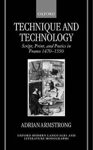 Cover image for Technique and Technology: Script, Print, and Poetics in France 1470-1550