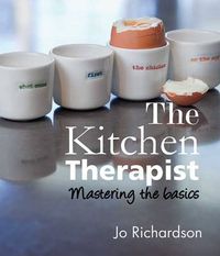 Cover image for The Kitchen Therapist: Mastering the Basics