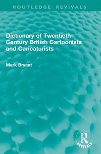 Cover image for Dictionary of Twentieth-Century British Cartoonists and Caricaturists