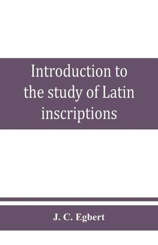 Cover image for Introduction to the study of Latin inscriptions