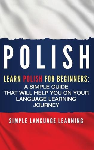 Cover image for Polish: Learn Polish for Beginners: A Simple Guide that Will Help You on Your Language Learning Journey