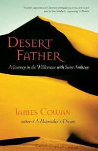 Cover image for Desert Father: A Journey in the Wilderness with Saint Anthony