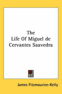 Cover image for The Life of Miguel de Cervantes Saavedra