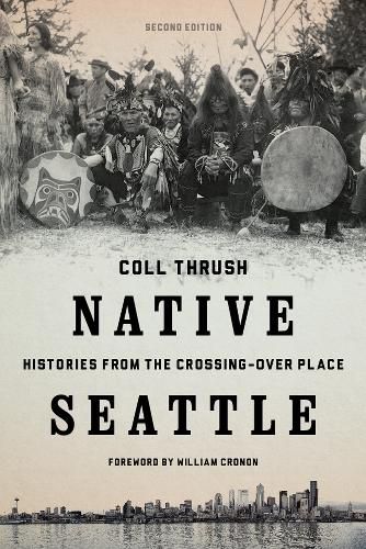 Native Seattle: Histories from the Crossing-Over Place